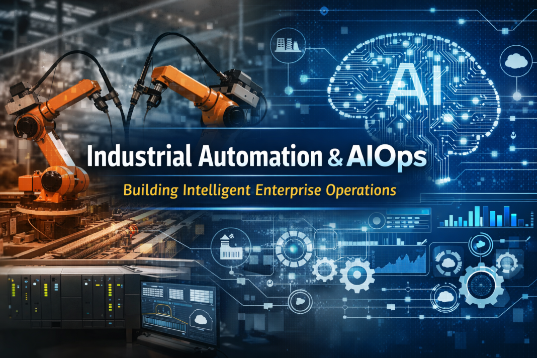 Industrial Automation and AIOps: Building Intelligent Enterprise Operations